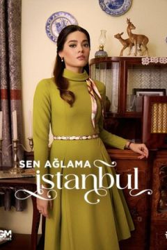 Ти не плач, Стамбуле (2024)